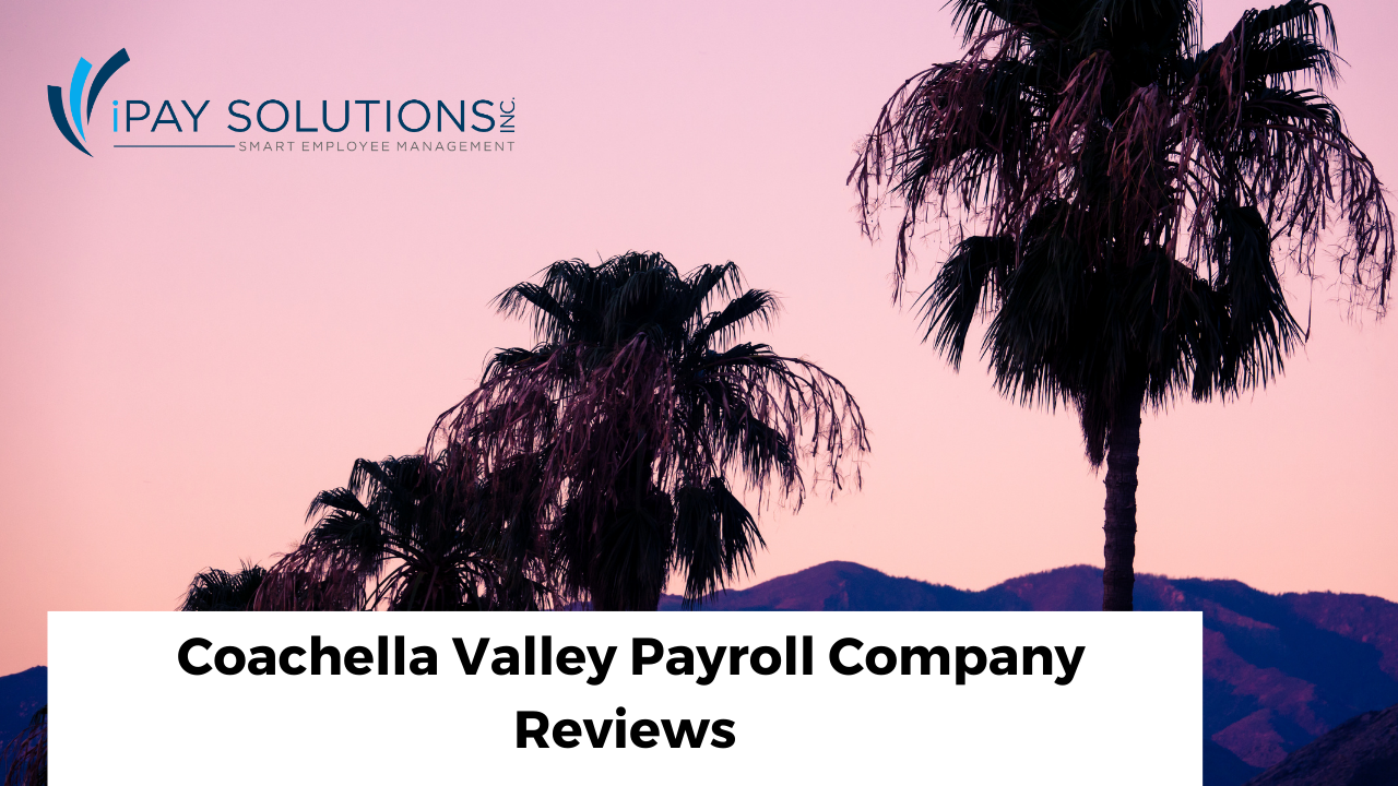 Coachella Valley Payroll Company Reviews | iPay Solutions