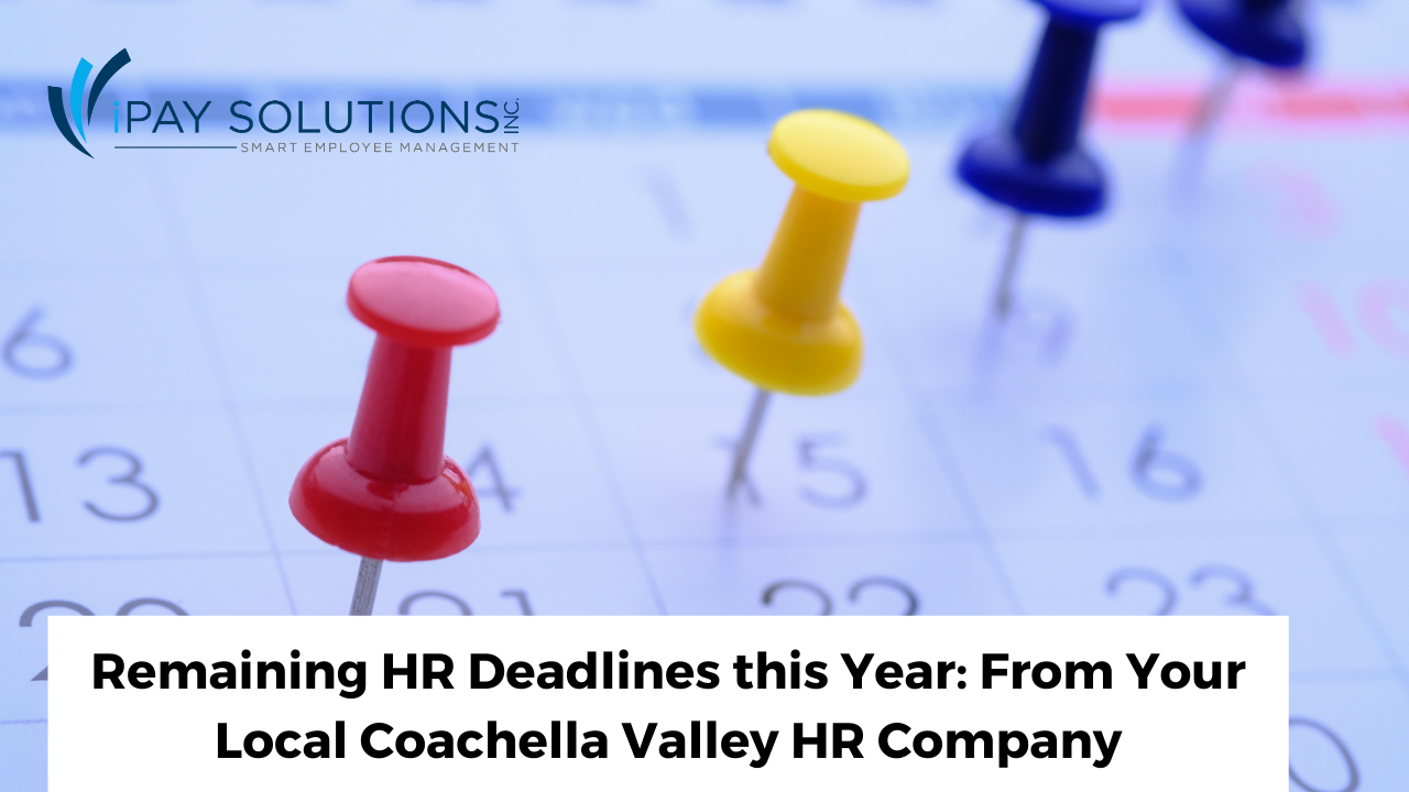 HR Deadlines 2024: From a Coachella Valley HR Company | iPay Solutions