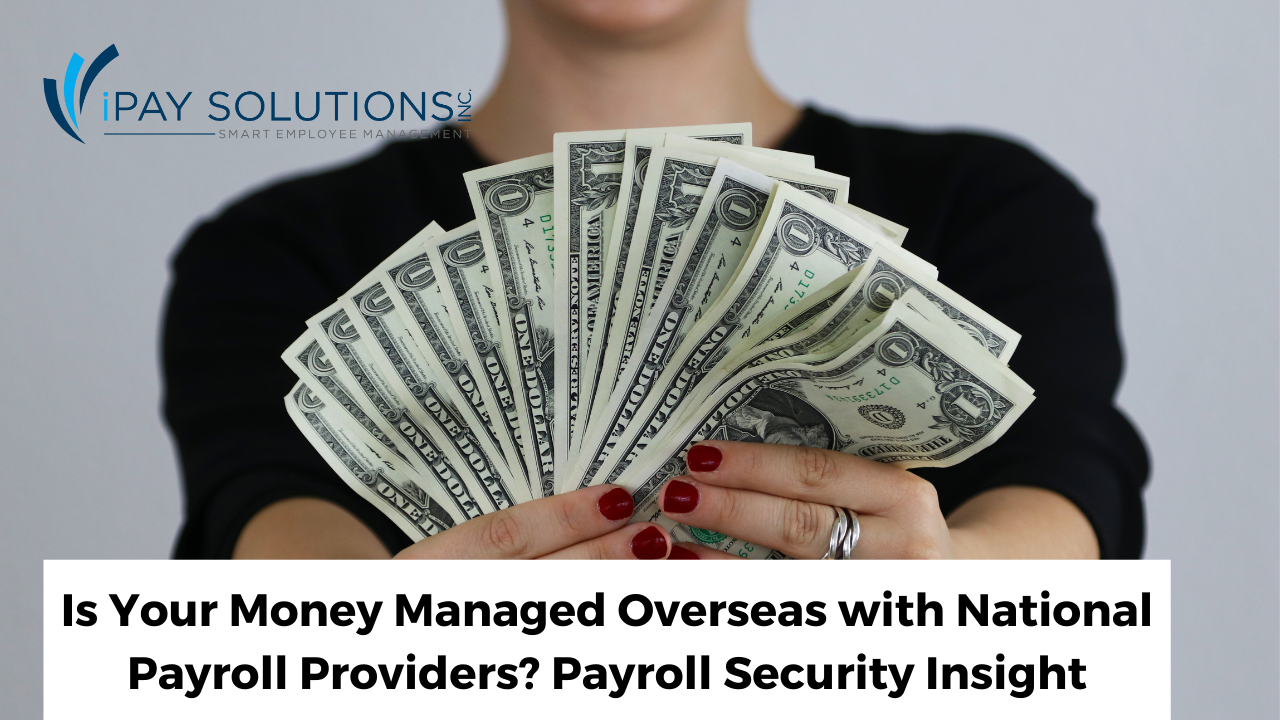 Payroll Security Insight: Is Your Money Managed Overseas? | iPay Solutions