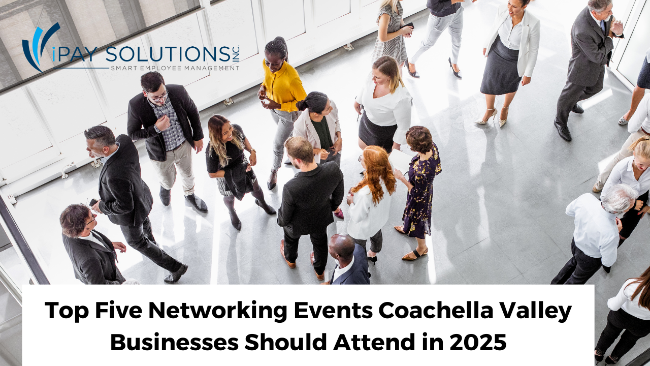 5 Networking Events Coachella Valley Businesses in 2025 | iPay Solutions