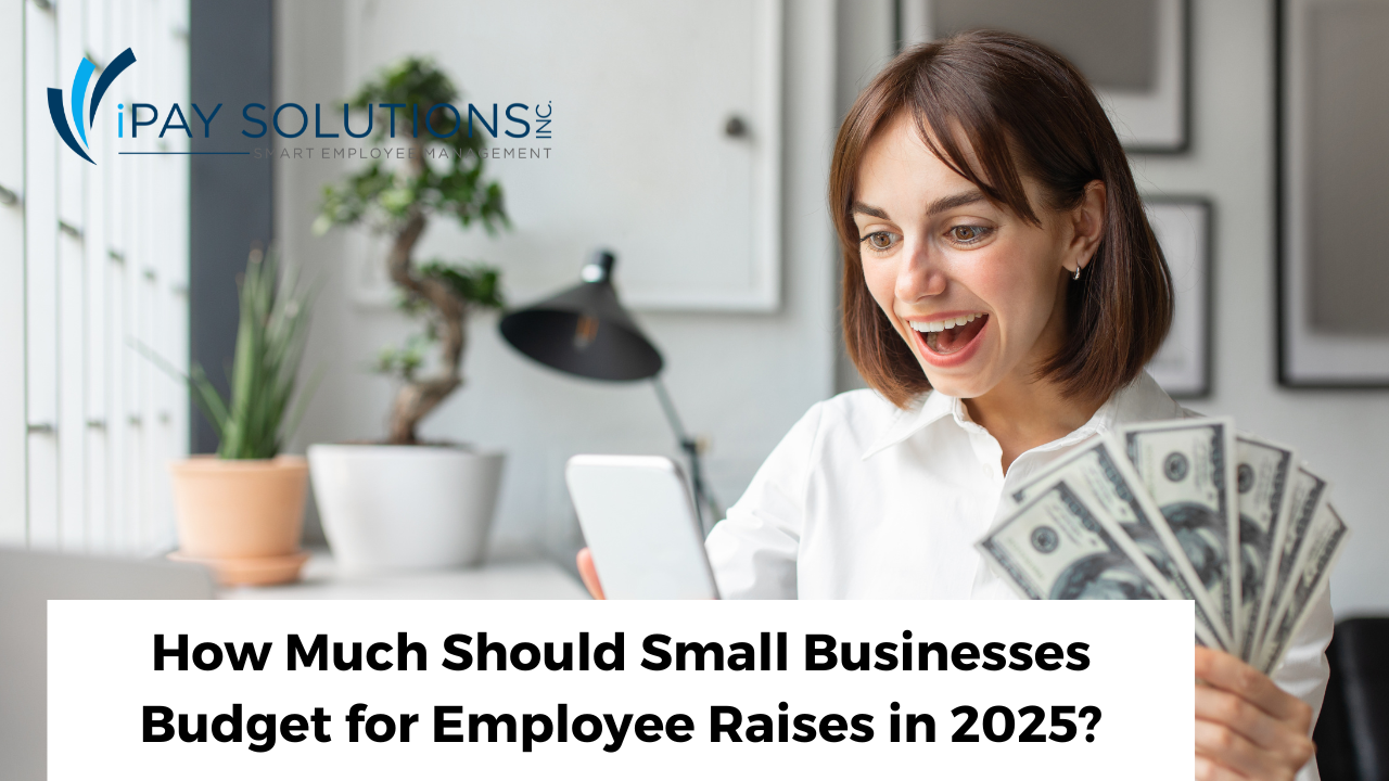 Small Businesses Budget for Employee Raises in 2025 | iPay