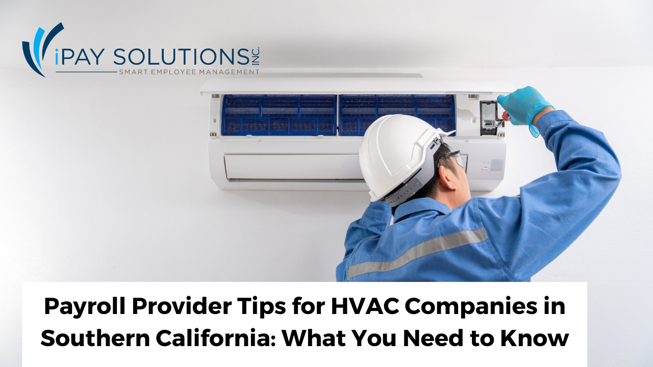 Payroll Provider Tips for HVAC Companies in Southern California | iPay Solutions